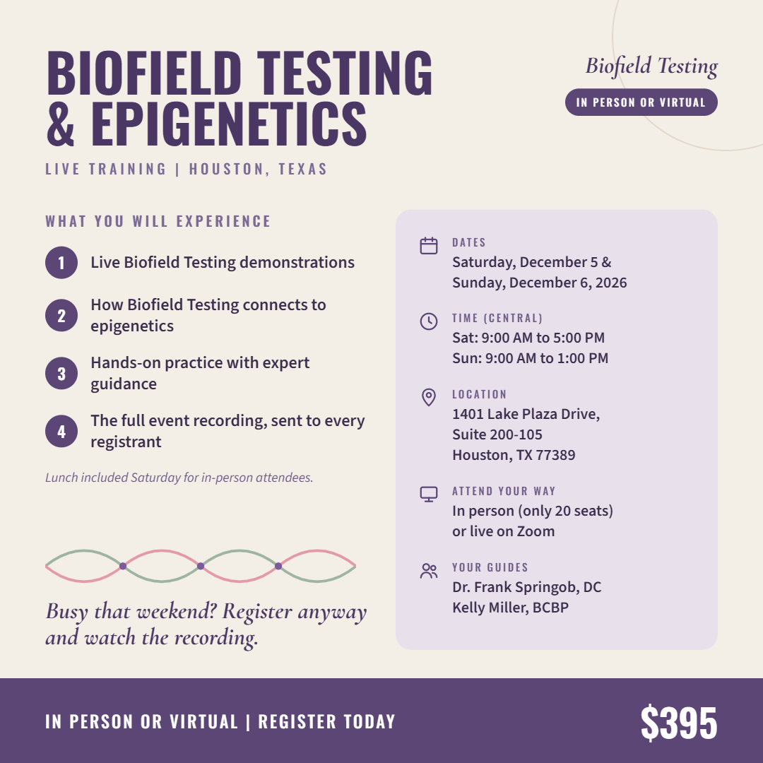Biofield Testing and Epigenetics: Houston, TX (In Person or Virtual)
