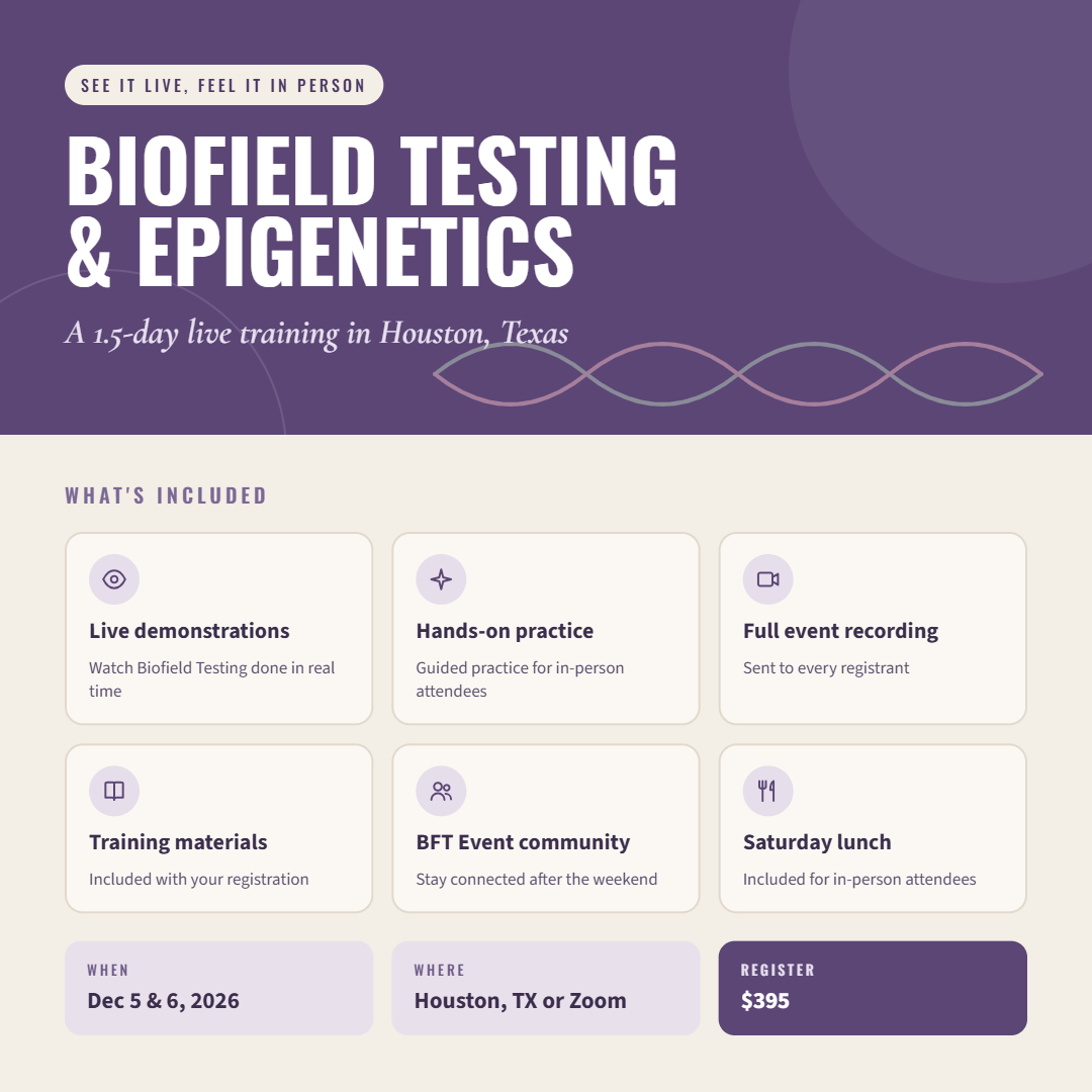Biofield Testing and Epigenetics: Houston, TX (In Person or Virtual)