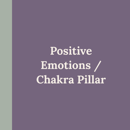 Positive Emotions / Chakra Pillar